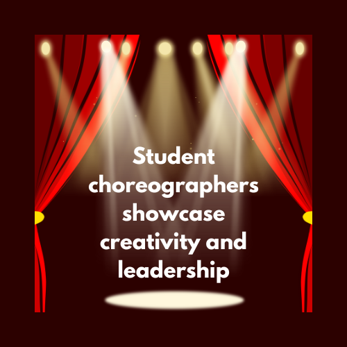 Student choreographers showcase creativity and leadership. Cover image made on Canva.